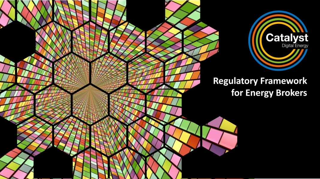 Regulatory Framework for Energy Brokers Regulatory Framework for Energy Brokers